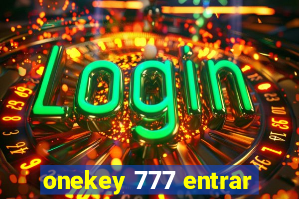 onekey 777 entrar